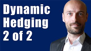 Dynamic Hedging Part 2 [upl. by Witcher]