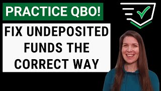 Lets Practice QBO  Fix Undeposited Funds the Correct Way [upl. by Zurc]