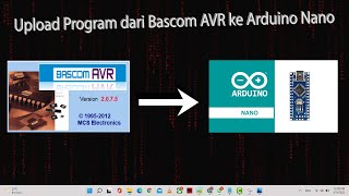 Tutorial Upload Program dari Bascom AVR ke Arduino Nano [upl. by Ecenahs]