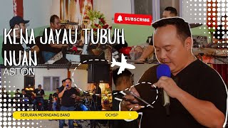 KENA JAYAU TUBUH NUANBAND SERURAN MERINDANG FT ASTON [upl. by Nedia]