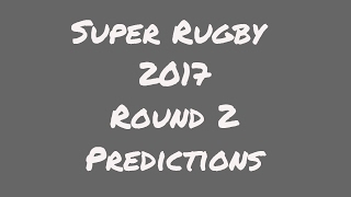 Super Rugby 2017 Predictions round 2 [upl. by Spiros]