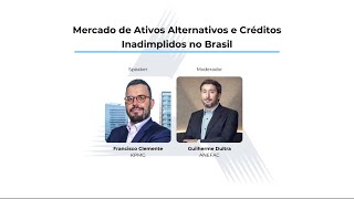 Mercado de Ativos Alternativos e Créditos Inadimplidos no Brasil [upl. by Burkhard298]