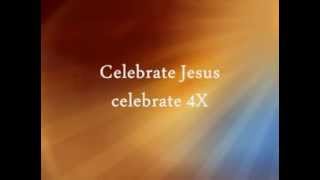 Celebrate Jesus Celebrate with Lyrics [upl. by Maleeny]