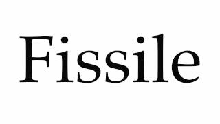 How to Pronounce Fissile [upl. by Oiramrej]