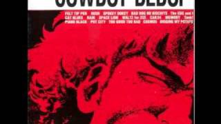 Cowboy Bebop OST 1  Too Good Too Bad [upl. by Armillda522]