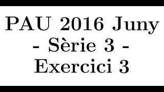 Selectivitat Matemàtiques CCSS Juny 2016 Sèrie 3  Exercici 3 [upl. by Ahserb]