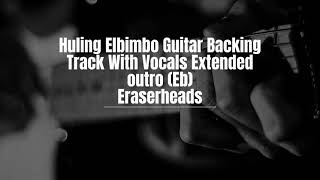 Huling Elbimbo Guitar Backing Track w Vocals Extended Outro Version Eb by Eraserheads [upl. by Nnahgaem]