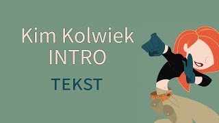 Kim Kolwiek  Intro  TEKST PL [upl. by Eceinwahs]