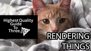 Rendering Things  Highest Quality Guide to Threejs [upl. by Yentrok243]