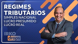 Regimes Tributários  Simples Nacional Lucro Presumido e Lucro Real [upl. by Janifer]