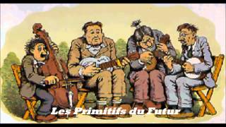 Les Primitifs du Futur Le Dernier Musette [upl. by Nytsirt]