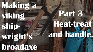 Forging a Viking shipwrights axe Part 3 Heat treat and handle [upl. by Sneed]