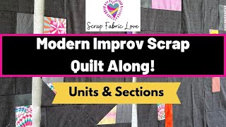 Modern Improv Scrap Quilt Along  Units amp Sections Week 2 [upl. by Girardi]