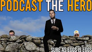 Sure As Eggs Is Eggs  Podcast the Hero  84 [upl. by Anatollo]