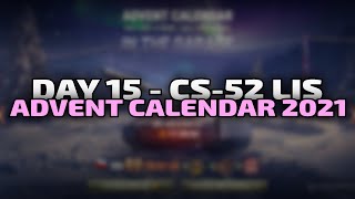 CS52 LIS  Day 15  Advent Calendar 2021  World of Tanks [upl. by Llerihs]