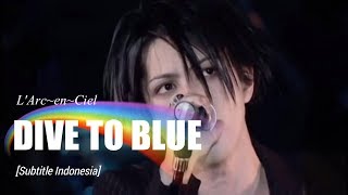 LArcenCiel  DIVE TO BLUE  Subtitle Indonesia [upl. by Nahseez]