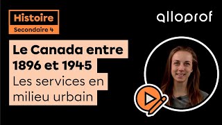 Le Canada entre 1896 et 1945  Les services en milieu urbain  Histoire  Alloprof [upl. by Hedberg]