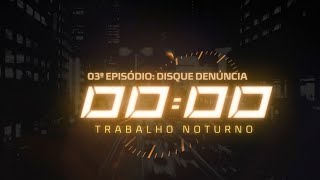 Série Trabalho Noturno 03º episódio quotDisque Denúncia 181quot [upl. by Azelea846]