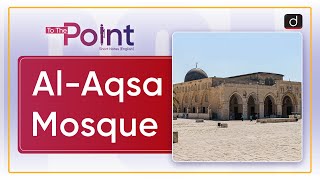 Al Aqsa Mosques UNESCO  To The Point  Drishti IAS English [upl. by Seira87]