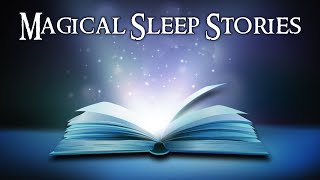 Sleep Stories for Kids  MAGICAL SLEEP STORIES 4in1  Sleep Meditations for Children [upl. by Eissalc]