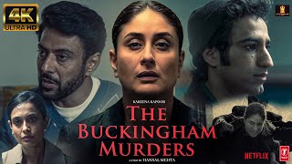 The Buckingham Murders  FULL MOVIE 4K HINDI HD FACTS  Kareena Kapoor K Ektaa R KapoorHansal M [upl. by Merry810]