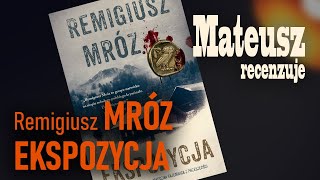 Remigiusz Mróz Ekspozycja  Dobre lepszego początki  Amatorska recenzja książki [upl. by Carlisle]