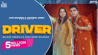 Driver Official Video Balkar Ankhila amp Manjinder Gulshan  Aman Bilasapuri  Punjabi Songs 2023 [upl. by Yahsed]