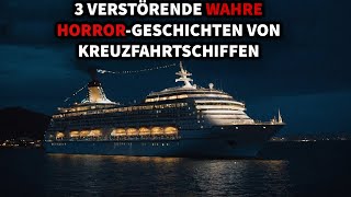 3 Verstörende WAHRE HorrorGeschichten von Kreuzfahrtschiffen [upl. by Eniamzaj]