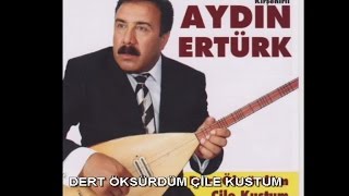 AYDIN ERTÜRK  DERT ÖKSÜRDÜM ÇİLE KUSTUM [upl. by Shandeigh]