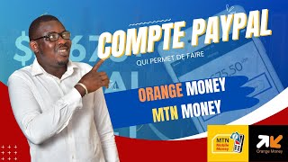 COMMENT AVOIR UN COMPTE PAYPAL QUI FAIT RETRAIT PAR ORANGE MONEY OU MTN MONEY EN AFRIQUE [upl. by Robet]