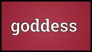 Goddess Meaning [upl. by Reitman]