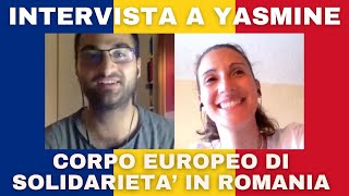 Il Corpo Europeo di Solidarietà Erasmus Plus Tre Mesi in Romania con Yasmine Volontaria [upl. by Buhler]