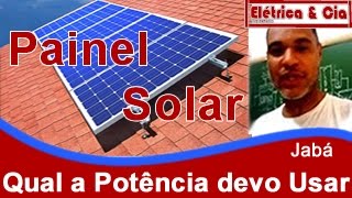 Painel Solar ☀ Qual Potência Devo Usar em Meu Sistema  Jabá [upl. by Zarger255]