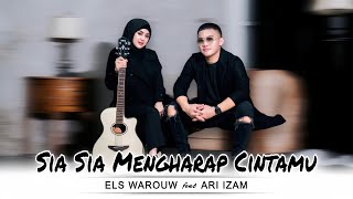 SIA SIA MENGHARAP CINTAMU GUSTRIAN GENO  COVER BY ELS WAROUW FEAT ARI IZAM [upl. by Daile]