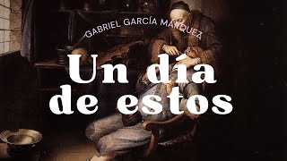 Un día de estos cuento corto de Gabriel García Márquez [upl. by Joela72]