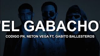 El Gabacho  Codigo FN Neton Vega y Gabito Ballesteros LETRA  LYRICS [upl. by Clougher588]