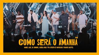 Como Será o Amanhã  Daniel Luz Dd Junior Chega mais pra Cristo e Marcados Pagode Gospel Clipe [upl. by Anis]