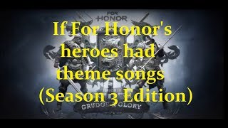 If For Honors heroes had theme songs Season 3 Edition [upl. by Enahpets205]