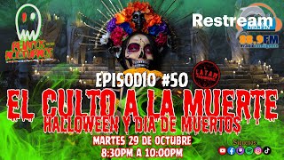 🔴EP50 Culto a la Muerte Halloween y Día de Muertos [upl. by Tihw]