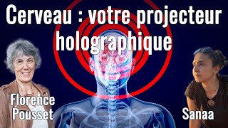 Cerveau  votre projecteur holographique avec Florence Pousset et Sanaa [upl. by Yojenitsirk]