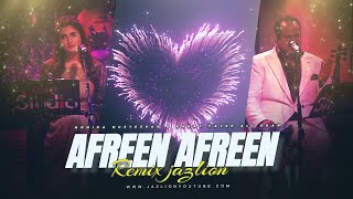 REMIX  AFREEN AFREEN  RAHAT FATEH ALI KHAN X MONINA MUSTESHAN  JAZLION [upl. by Solegna491]