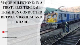 Major milestone In a first electric rail trial run conducted between Banihal and Khari [upl. by Ynabla]