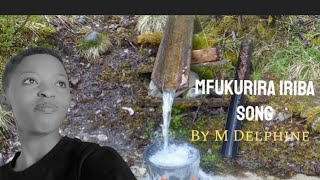 MFUKURIRA IRIBA by Mdelphine official video Lrycs [upl. by Anyahs]