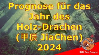 Prognose für das Jahr des HolzDrachen 2024 JiaChen [upl. by Wolenik]