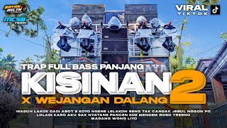 DJ TRAP KISINAN 2 X WEJANGAN DALANG VIRAL BASS PANJANG ‼️ BY MCSB TEAM [upl. by Gradey878]