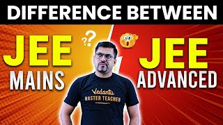 Difference Between JEE Main and JEE Advanced  JEE 2024  Harsh Sir  Vedantu JEE Made Ejee [upl. by Fara639]