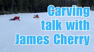 Snowboard carving talk with James Cherry [upl. by Uphemia]