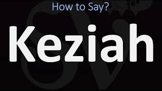 How to Pronounce Keziah CORRECTLY [upl. by Aicilaf795]