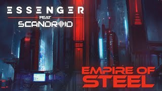 Essenger  quotEmpire Of Steelquot feat Scandroid [upl. by Naujud607]