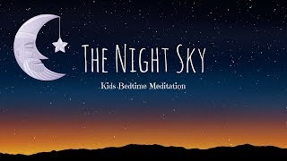 Bedtime Meditation for Children  THE NIGHT SKY  Guided Sleep Meditation for Kids [upl. by Shanks]